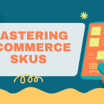 Graphic with "Mastering Ecommerce SKUs" text, abstract shapes, and a person using a smartphone next to a large mobile interface.