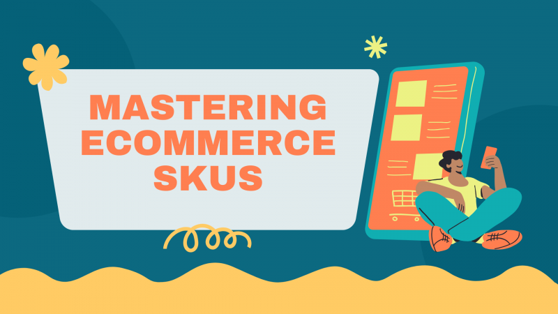 Graphic with "Mastering Ecommerce SKUs" text, abstract shapes, and a person using a smartphone next to a large mobile interface.
